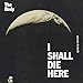 Produktbild I Shall Die Here by The Body (2014-04-01)