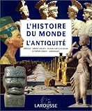 L'Antiquité. Afrique, Orient ancien, Monde gréco-romain, Extrême-Orient, Amériques