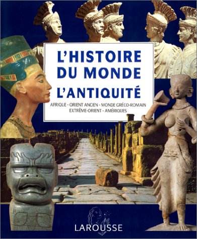 couverture de : HISTOIRE DU MONDE : L'ANTIQUIT&Eacute; (L')