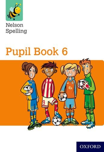 Nelson Spelling Pupil Book 6 Year 6/P7 (Nelson Spelling New Edition)
