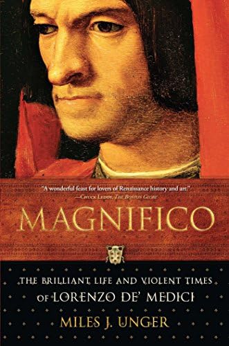 Magnifico: The Brilliant Life and Violent Times of Lorenzo de' Medici (An Italian Renaissance History)