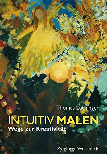 Download Intuitiv Malen: Wege zur Kreativität Download Intuitiv Malen: Wege zur Kreativität