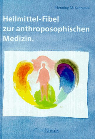 Preisvergleich Produktbild Heilmittel-Fibel zur anthroposophischen Medizin: Anthroposophische Heilmittelbetrachtung für die ärztliche Praxis am Beispiel von WELEDA-Präparaten