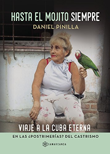 Download Hasta el mojito siempre: Viaje a la Cuba eterna en las ¿postrimerías? del castrismo Download Hasta el mojito siempre: Viaje a la Cuba eterna en las ¿postrimerías? del castrismo