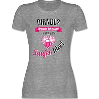 Oktoberfest - Dirndl Brauch Ich Nicht Bin Nur Zum Saufen