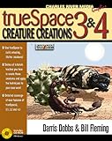 trueSpace 3 and 4 Creature Creations, w. CD-ROM by 