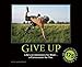Produktbild Give Up: Life's an Adventure for Most... a Concussion for You.: 150 Demotivation Posters