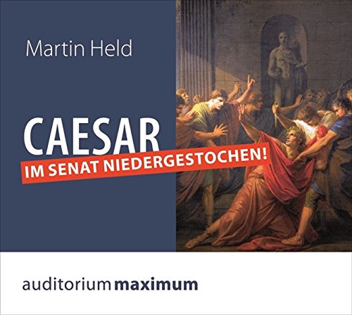 Caesar im Senat niedergestochen!: Ein Wendepunkt der Geschichte