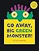 Go Away, Big Green Monster! by
