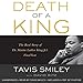 Death of a King: The Real Story of Dr. Martin Luther King Jr.'s Final Year by 
