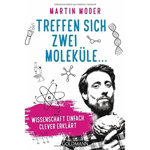 Treffen sich zwei Moleküle ...: Wissenschaft einfach clever erklärt Treffen sich zwei Moleküle ...: Wissenschaft einfach clever erklärt