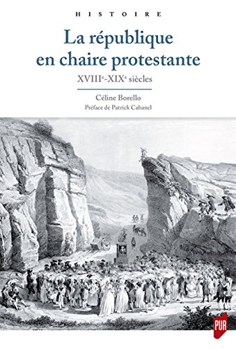 La république en chaire protestante: XVIIIe-XIXe siècles en ligne La république en chaire protestante: XVIIIe-XIXe siècles francais