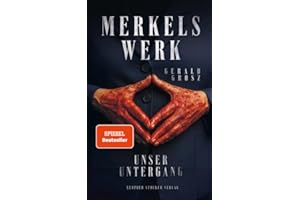 Merkels Werk - Unser Untergang