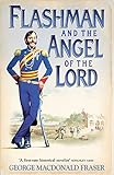 Flashman and the Angel of the Lord: From the Flashman Papers, 1858-59 Flashman and the Angel of the Lord: From the Flashman Papers, 1858-59
