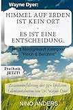 Wayne Dyer: Himmel auf Erden ist kein Ort, es ist eine Entscheidung.: Zusammenfassung der 55+ wichtigsten Lebenslehren von Wayne Dyer by 