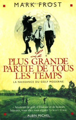 Download La Plus Grande Partie de tous les temps: La naissance du golf moderne Download La Plus Grande Partie de tous les temps: La naissance du golf moderne