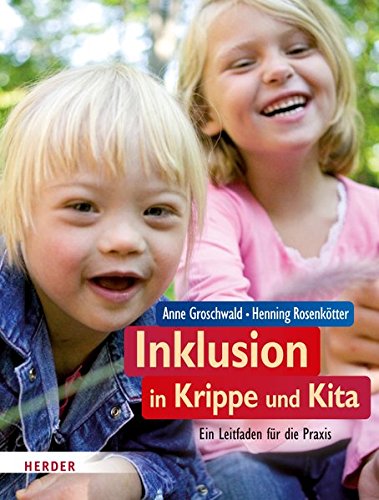 Download Inklusion in Krippe und Kita: Ein Leitfaden für die Praxis Download Inklusion in Krippe und Kita: Ein Leitfaden für die Praxis