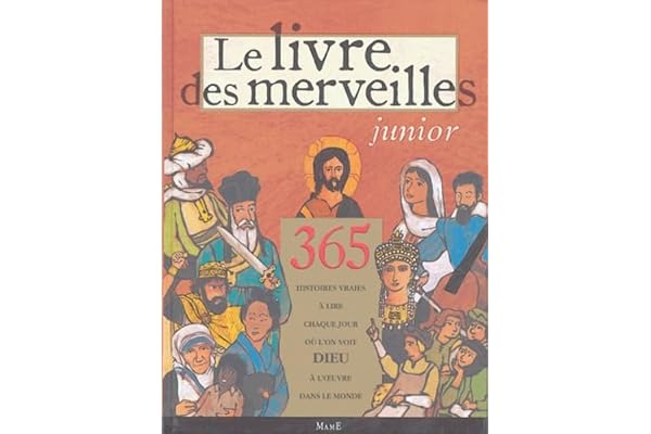 Le Livre des Merveilles junior : 365 histoires vraies à lire chaque jour où l'on voit Dieu à l'oeuvre dans le monde