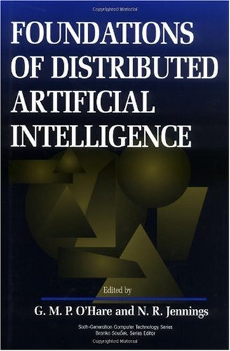 Download Foundations of Distributed Artificial Intelligence (Sixth Generation Computer Technologies)