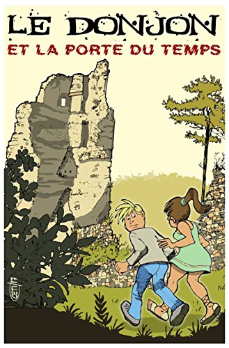 Le donjon et la porte du temps (Les passagers du temps t. 1)