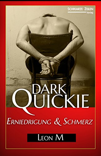 Erniedrigung und Schmerz: Ein reales BDSM-Erlebnis (Domina - Femdom - BDSM-Geschichte) (Dark Quickie 3)