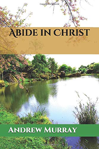 Abide in Christ (Collected Works of Andrew Murray, Band 1)