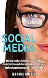 Social Media: Analyse von Facebook Marketing großer deutscher Automobilhersteller im Hinblick auf Neukundengewinnung und Kundenakquise by 