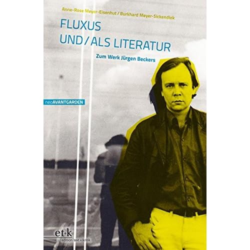 [PDF] Download Fluxus und / als Literatur: Zum Werk Jürgen Beckers (NeoAvantgarden) Kostenlos
