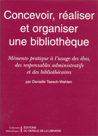 Concevoir, réaliser et organiser une bibliothèque