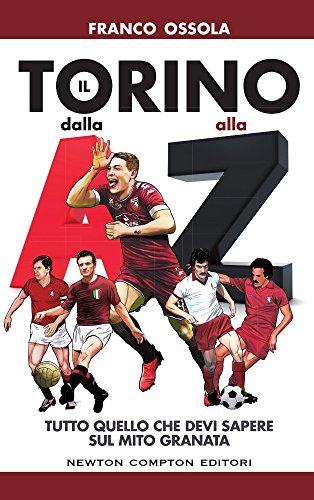 Il Torino dalla A alla Z. Tutto quello che devi sapere sul mito granata libro