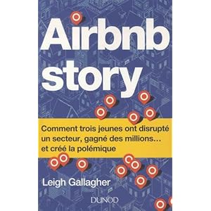 Airbnb Story - Comment trois jeunes ont disrupté un secteur... et créé la polémiq Livre en Ligne - Telecharger Ebook