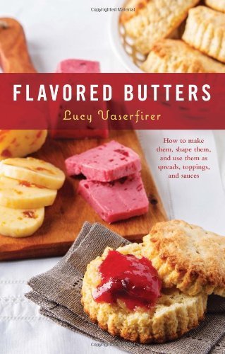 Flavored Butters: How to Make Them, Shape Them, and Use Them as Spreads, Toppings, and Sauces (50 Series) by Lucy Vaserfirer (2013-04-02) francais Flavored Butters: How to Make Them, Shape Them, and Use Them as Spreads, Toppings, and Sauces (50 Series) by Lucy Vaserfirer (2013-04-02) francais