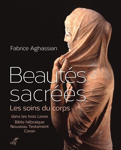 Download Beautés sacrées : Les soins du corps dans les trois livres : Bible hébraïque, Nouveau Testament, Coran