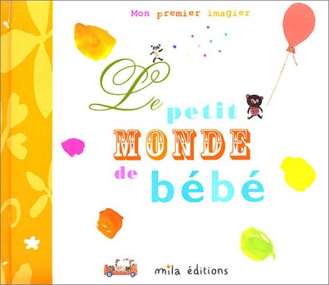 couverture de : Le petit monde de b&eacute;b&eacute;