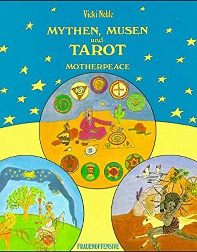 Mythen, Musen und Tarot. Motherpeace - Ein Weg zur Göttin