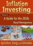 Image de Inflation Investing - A Guide for the 2010s, Volume 3 (Energy, Agriculture, and Collectibles) (English Edition)