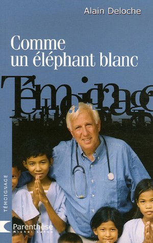Download Comme un éléphant blanc : Agir à coeur ouvert... Download Comme un éléphant blanc : Agir à coeur ouvert...