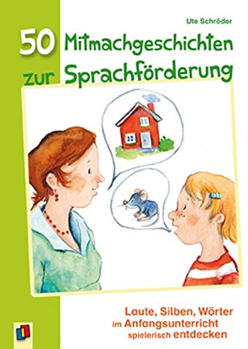 Download 50 Mitmachgeschichten zur Sprachförderung: Laute, Silben, Wörter im Anfangsunterricht spielerisch entdecken Download 50 Mitmachgeschichten zur Sprachförderung: Laute, Silben, Wörter im Anfangsunterricht spielerisch entdecken