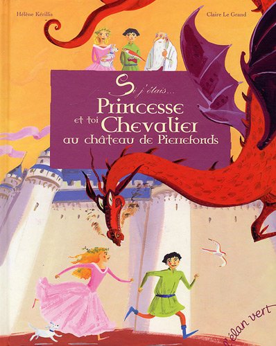 couverture de : Si j'&eacute;tais princesse et toi chevalier au ch&acirc;teau de Pierr...
