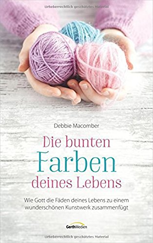 Die bunten Farben deines Lebens: Wie Gott die Fäden deines Lebens zu einem wunderschönen Kunstwerk zusammenfügt