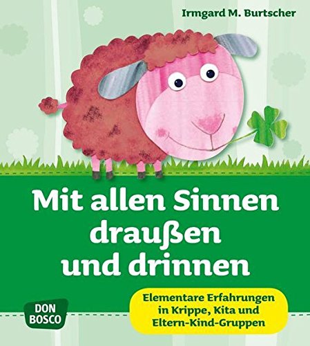 Download Mit allen Sinnen draußen und drinnen - Elementare Erfahrungen in Krippe, Kita und Eltern-Kind-Gruppen (Krippenkinder betreuen und fördern) Download Mit allen Sinnen draußen und drinnen - Elementare Erfahrungen in Krippe, Kita und Eltern-Kind-Gruppen (Krippenkinder betreuen und fördern)