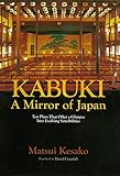  Kabuki, a Mirror of Japan: Ten Plays That Offer a Glimpse into Evolving Sensibilities (English Edition)