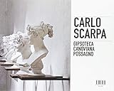 Image de Carlo Scarpa. Gipsoteca canoviana a Possagno. Ediz. italiana e inglese