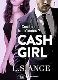 Cash girl - Combien... tu m\'aimes ? Vol. 1 par  L.S. Ange