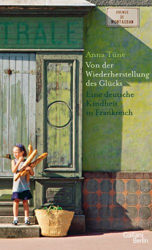 Download Von der Wiederherstellung des Glücks: Eine deutsche Kindheit in Frankreich Download Von der Wiederherstellung des Glücks: Eine deutsche Kindheit in Frankreich