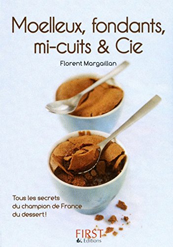 Télécharger Petit livre de - Moelleux, fondants, mi-cuits et Cie (Le petit livre) Francais PDF
