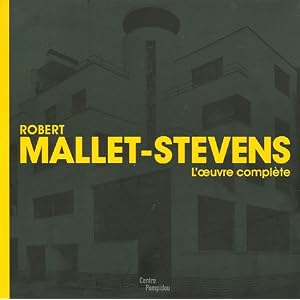 Robert Mallet-Stevens : L'oeuvre complète