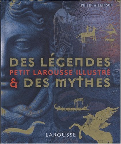couverture de : Petit Larousse illustr&eacute; des l&eacute;gendes et des mythes