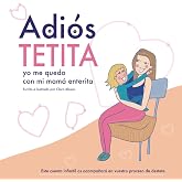 Adi&oacute;s tetita, yo me quedo con mi mam&aacute; enterita.: Destete respetuoso