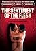 Sentiment of The Flesh